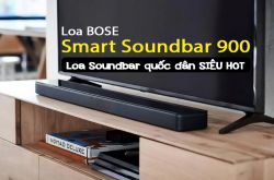 Loa Bose Smart Soundbar 900: Loa Soundbar quốc dân chưa bao giờ hết HOT