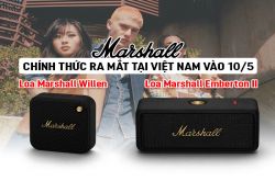 Loa Marshall Willen và Emberton II chính thức ra mắt tại Việt Nam vào 10/5