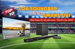Top 10 loa thanh soundbar kết hợp Smart Tivi xem bóng đá cực phê mùa World Cup 2022
