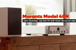 Marantz Model 40n: Amply nghe nhạc, xem phim tốt nhất trong tầm giá 100 triệu