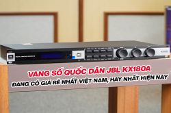 Vang số quốc dân JBL KX180A đang có giá rẻ nhất Việt Nam, hay nhất hiện nay