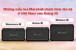 Loa Marshall Acton 3, Stanmore 3 và Woburn 3 chính thức lên kệ ở Việt Nam vào tháng 10