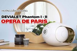 Hướng dẫn sử dụng loa DEVIALET Phantom I, II, Opera de Paris