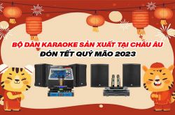 4 bộ dàn karaoke sản xuất tại Châu Âu ăn khách nhất cuối năm, tậu ngay đón Tết 2023
