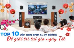 Top 10 dàn xem phim 5.1 lý tưởng để giải trí tại gia ngày Tết 