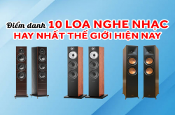 Điểm danh 12 loa nghe nhạc hay nhất thế giới hiện nay