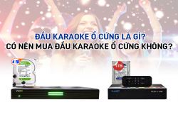 Đầu karaoke ổ cứng là gì? Có nên mua đầu karaoke ổ cứng không?