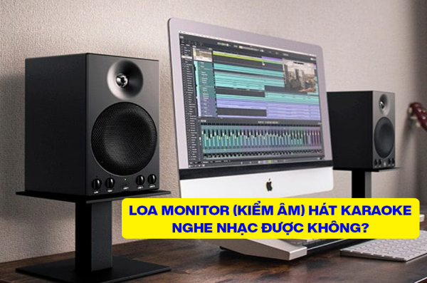 Loa Monitor có hát karaoke được không? Loa kiểm âm có nghe nhạc được không?