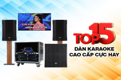 Top 15 dàn karaoke cao cấp cực hay cho những căn nhà hiện đại 
