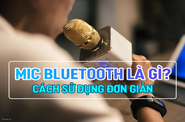 Micro bluetooth là gì? Cách sử dụng micro bluetooth đơn giản