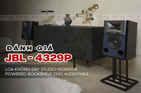 Đánh giá JBL 4329P - Loa không dây Studio Monitor Powered Bookshelf cho audiophile