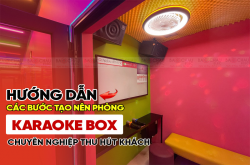 Hướng dẫn setup các bước tạo nên phòng karaoke box chuyên nghiệp thu hút khách