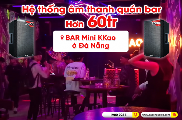 Lắp đặt âm thanh cho quán BAR Mini KKao ở Đà Nẵng ( Alto 315, Alto 212, TS218S, Live 802, UGX12)