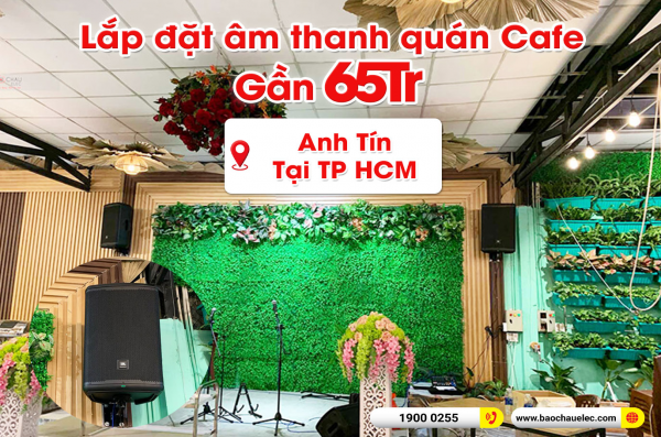 Lắp đặt bộ dàn âm thanh quán cafe anh Tín tại TPHCM (JBL Eon 715, JBL Eon 710, Yamaha MG12XU, Shure SM58-LC)
