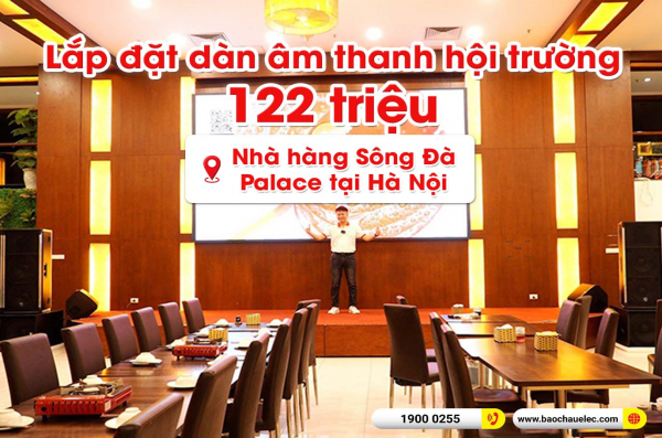 Lắp đặt dàn âm thanh hội trường cho Nhà hàng Sông Đà Palace tại Hà Nội (Catking Pro 2.3+, TS315, TD10004, STD18002, X5 Plus, Live802, V218S, VIP6000,…