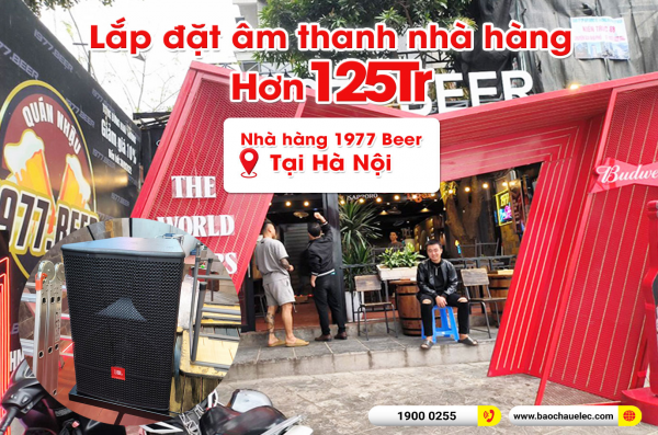 Lắp đặt dàn âm thanh Nhà hàng 1977 Beer tại Hà Nội (JBL CV1270, AAP TD10004, JBL KX180A, JBL KP6018S) 