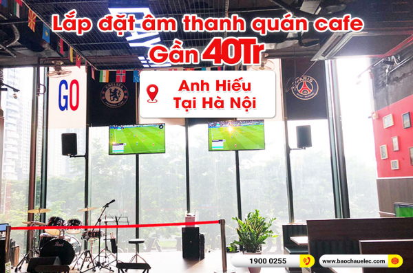 Lắp đặt dàn âm thanh trị giá gần 40 triệu cho quán cafe của anh Hiếu tại Hà Nội (Alto TS310, Alto TX310, Behringer X Air XR18)