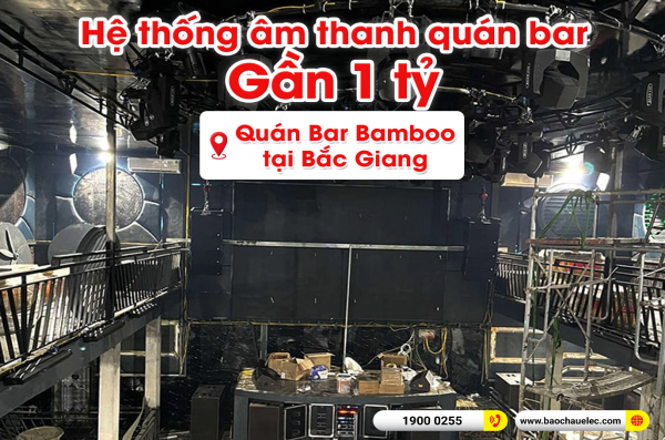 Lắp đặt Dàn Line Array Alto Mỹ Quán Bar Bamboo khủng nhất tại Bắc Giang