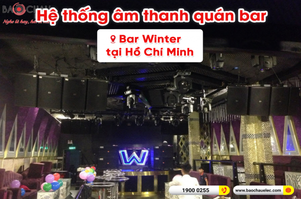 Lắp đặt hệ thống âm thanh quán bar Winter tại Hồ Chí Minh