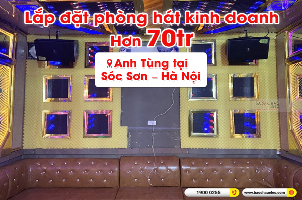 Lắp đặt phòng hát quán karaoke kinh doanh cho anh Tùng tại Sóc Sơn – Hà Nội 