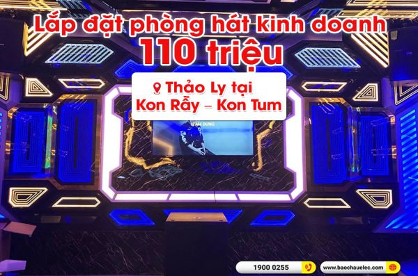 Lắp đặt phòng hát quán karaoke kinh doanh Thảo Ly tại Kon Rẫy – Kon Tum