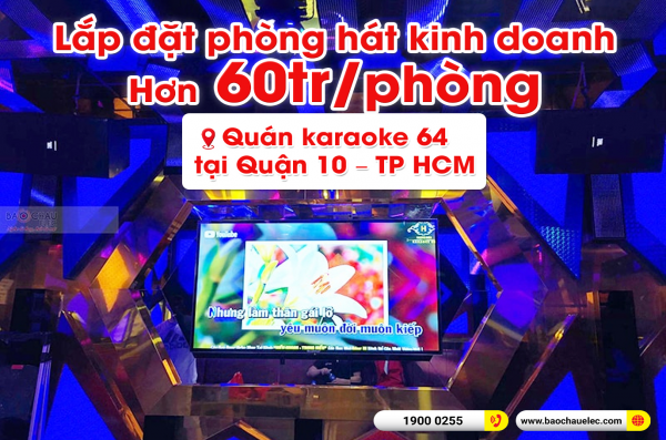 Lắp đặt thêm phòng hát cho hệ thống âm thanh quán karaoke kinh doanh karaoke 64 tại Quận 10 – TP HCM