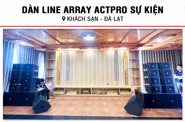 Lắp đặt dàn Line Array Actpro cho khách sạn tại Đà Lạt (Actpro KR210, Actpro KR28, FP10000Q, FP14000, MG12XU, DSP48,…)   