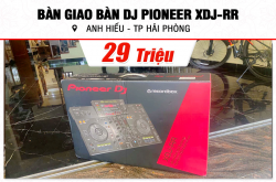 Bàn giao Bàn DJ Pioneer XDJ-RR 29tr cho anh Hiếu tại Hải Phòng