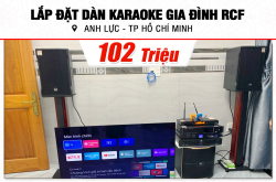 Lắp đặt dàn karaoke RCF 102tr cho anh Lực tại TPHCM (RCF CMAX 4110, IPS 2700, K9900II Luxury, Pasion 12SP, UGX12 Plus,…)