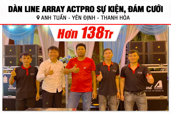 Lắp đặt dàn Line Array Actpro sự kiện, đám cưới hơn 138tr cho anh Tuấn tại Thanh Hóa (Actpro KR210, Actpro KR28, TD2.22, QD4.13, DSP48, XR16,…)