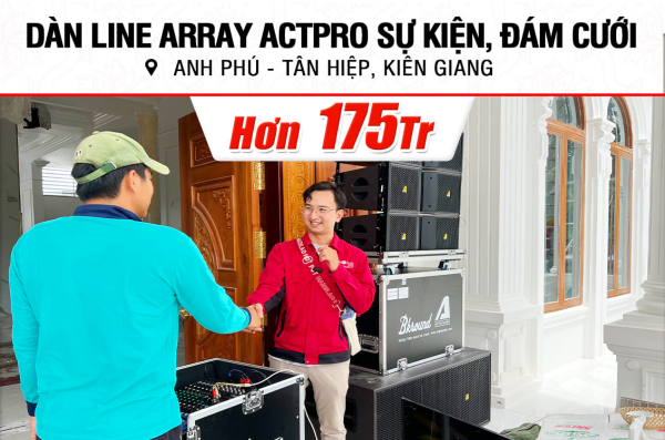 Lắp đặt dàn Line Array Actpro sự kiện, đám cưới hơn 175tr cho anh Phú ở Kiên Giang (Actpro KR210, Actpro KR28, FP14000, QD4.13, MG12XU, DSP48,…)