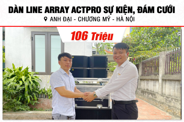 Lắp đặt dàn Line Array Actpro sự kiện, đám cưới trị giá 106tr cho anh Đại tại Hà Nội (Actpro KR208F, Actpro KR28, TD2.18, QD4.13, MG10XU, DSP48,…)