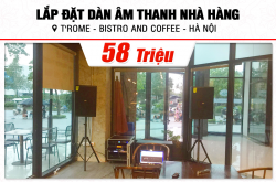 Lắp đặt dàn âm thanh hơn 58tr cho Nhà hàng Trome - Bistro and Coffee tại Hà Nội (Domus DP6150, VM830A, X6 Luxury, W88 Plus,...)