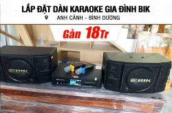 Lắp bịa dàn karaoke BIK sát 18tr mang lại anh Cảnh ở Bình Dương (BIK BS 998X, BKSound DKA 6500)