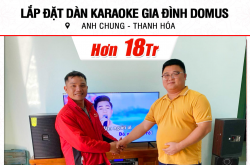 Lắp đặt dàn karaoke Domus hơn 18tr cho anh Chung ở Thanh Hóa (Domus DP6100 MAX, BKSound DP3600 New, U900 Plus X)