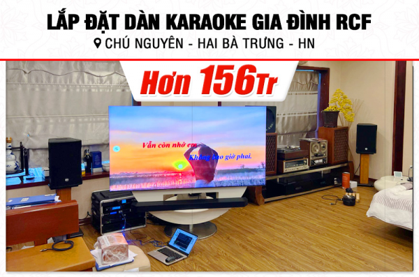 Lắp đặt dàn karaoke RCF hơn 156tr cho chú Nguyên tại Hà Nội (RCF CMAX 4110, IPS 2700, IPS 2.5K, KX180A, S8015LP,…) 