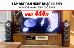 Lắp đặt dàn nghe nhạc Hi-end hơn 444tr cho khách hàng tại Cao Bằng (BW 702 S3, Accuphase E4000, Yamaha WXC50, BW DB3D,…)