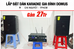 Lắp đặt dàn karaoke Domus gần 27tr cho chị Nguyệt ở TPHCM (Domus DP6120 MAX, BIK VM 620A, KX180A)
