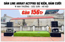 Lắp đặt dàn Line Array Actpro sự kiện, đám cưới gần 156tr cho anh Trường tại Hà Nội (Actpro KR210, Actpro KR28, FP14000, DSP48,…) 