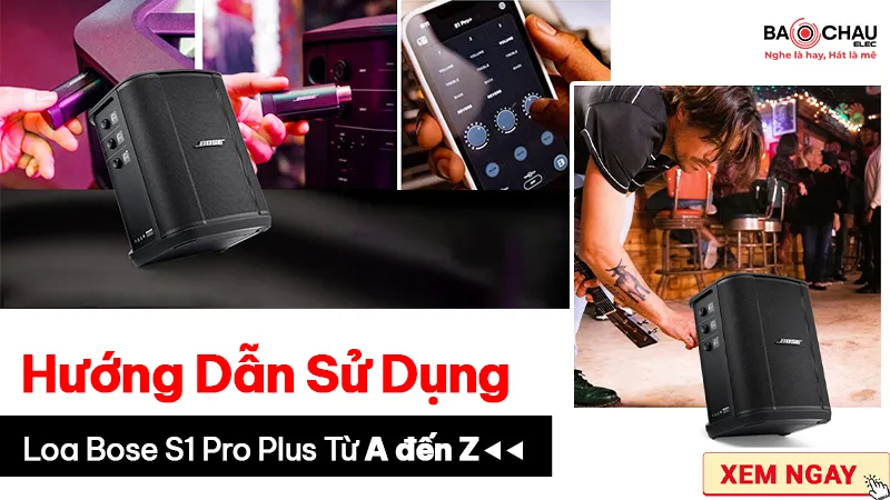 Hướng Dẫn Sử Dụng Loa Bose S1 Pro Plus Dễ Hiểu Nhất!