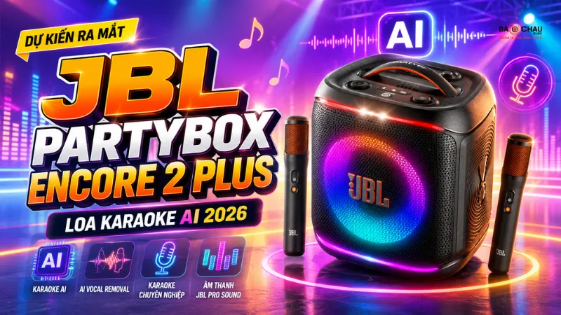 JBL PARTYBOX ENCORE 2 PLUS DỰ KIẾN RA MẮT - LOA KARAOKE AI ĐÁNG MONG ĐỢI NHẤT 2026!