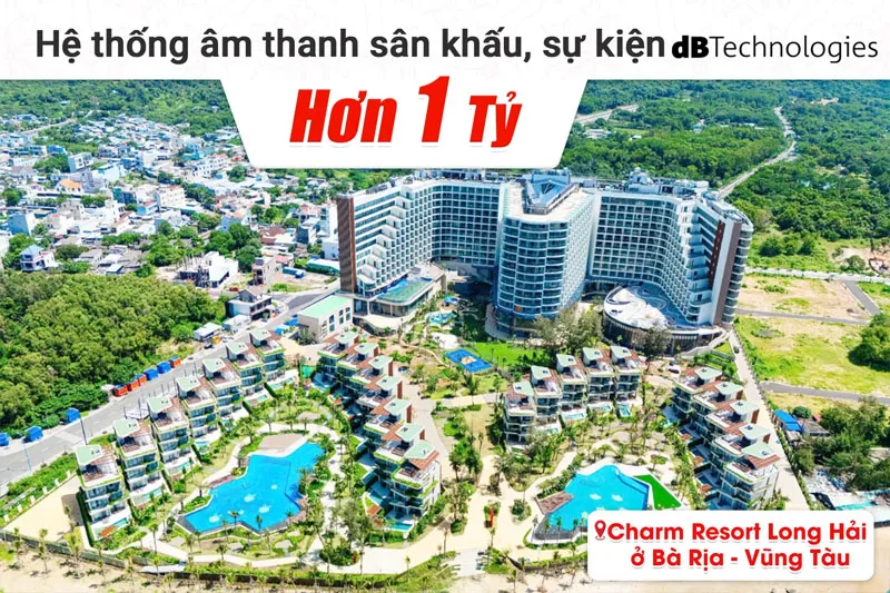 Lắp đặt hệ thống âm thanh sân khấu, sự kiện dBTechnologies hơn 1 tỷ cho Charm Resort Long Hải tại Bà Rịa - Vũng Tàu