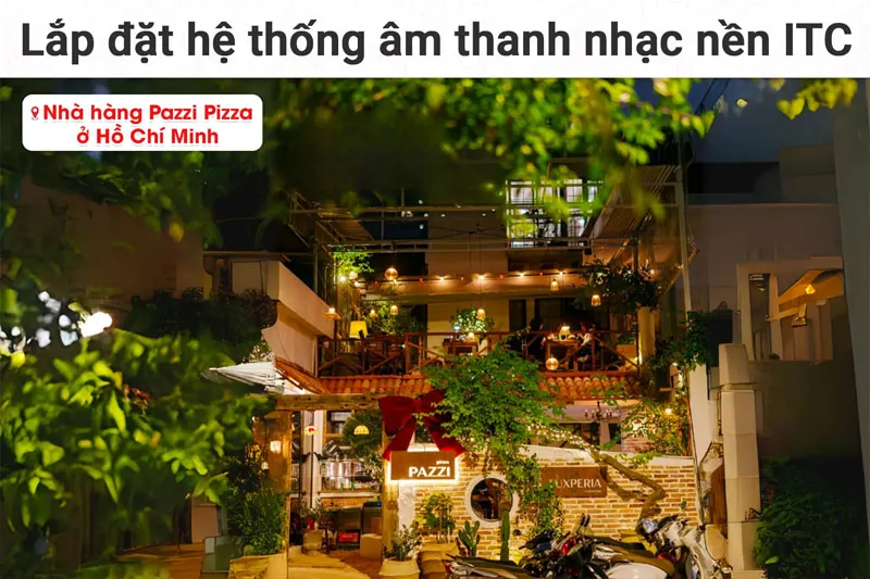 Lắp đặt hệ thống âm thanh nhạc nền ITC cho nhà hàng Pazzi Pizza tại TP HCM