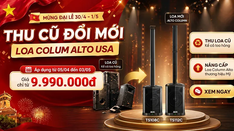 Thu cũ đổi mới loa cột & mixer Alto - Lên đời cực dễ, tiết kiệm cực nhiều