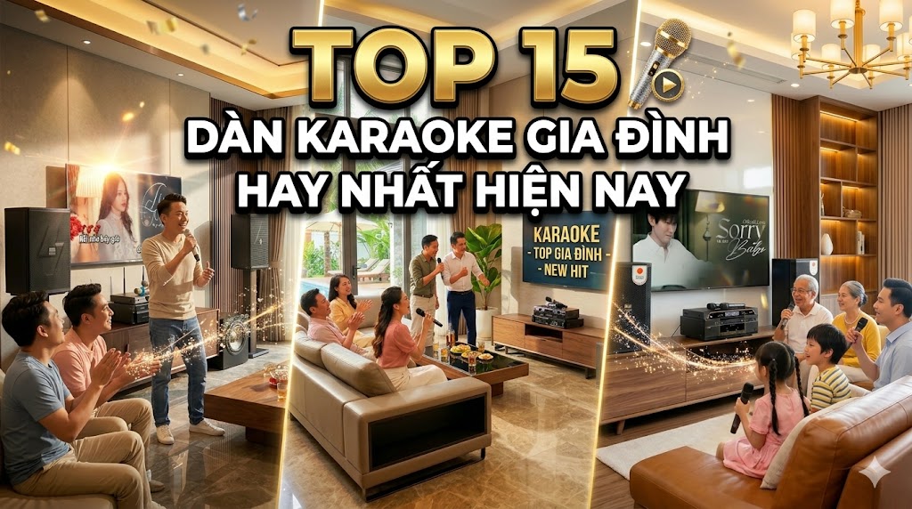 Top 15 D&agrave;n Karaoke Gia Đ&igrave;nh Hay Nhất Hiện Nay