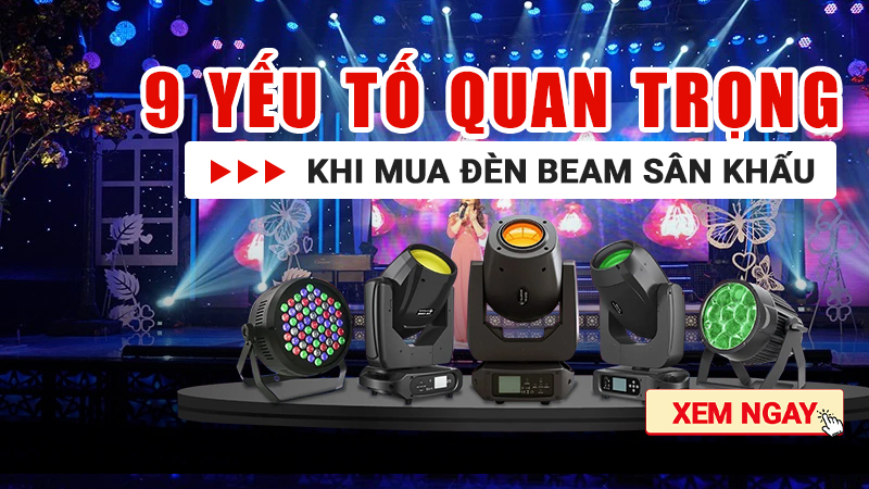 9 yếu tố quan trọng khi mua đèn beam sân khấu