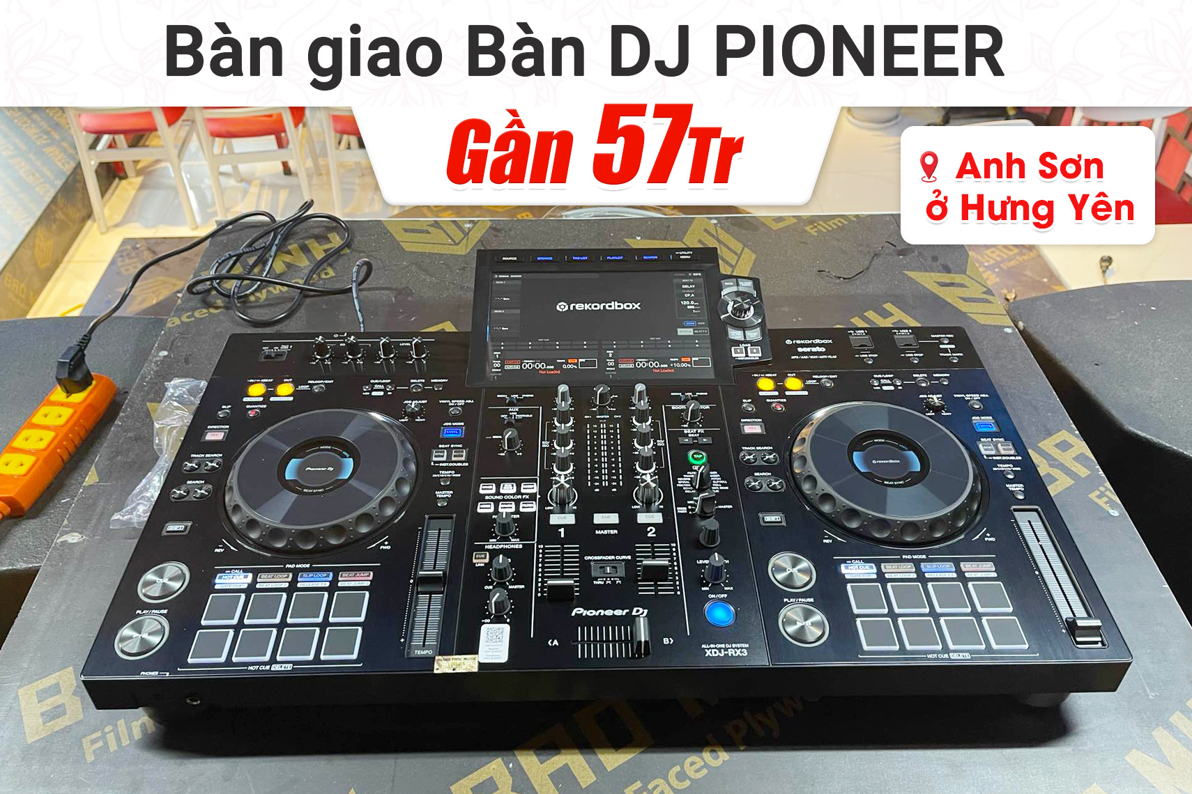 Bàn giao Bàn DJ Pioneer XDJ-RX3 gần 67tr cho anh Sơn tại Hưng Yên