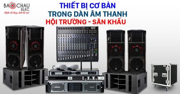 Thiết bị cơ bản trong dàn âm thanh hội trường, sân khấu