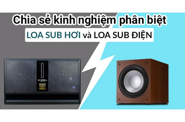 Chia sẻ kinh nghiệm phân biệt loa sub hơi và loa sub điện
