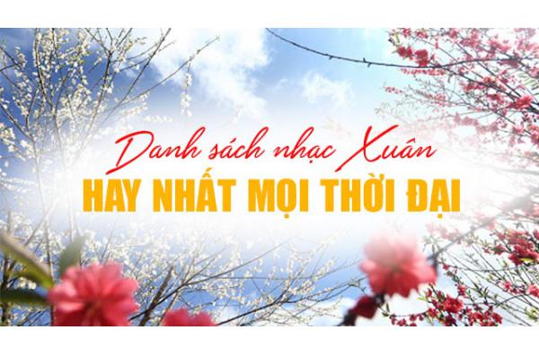 Danh sách nhạc XUÂN hay nhất mọi thời đại